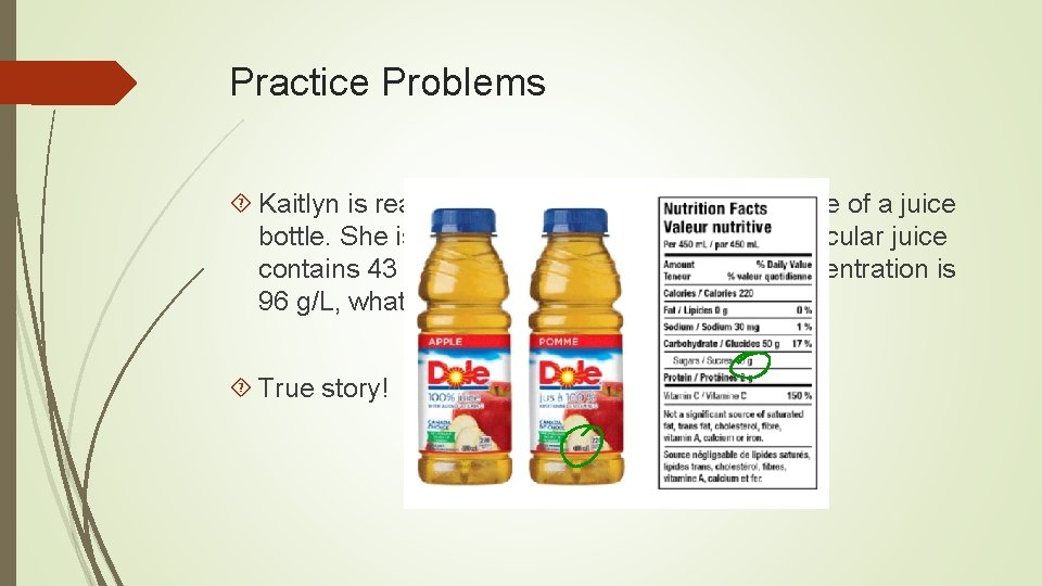 Practice Problems Kaitlyn is reading the nutritional label on the side of a juice