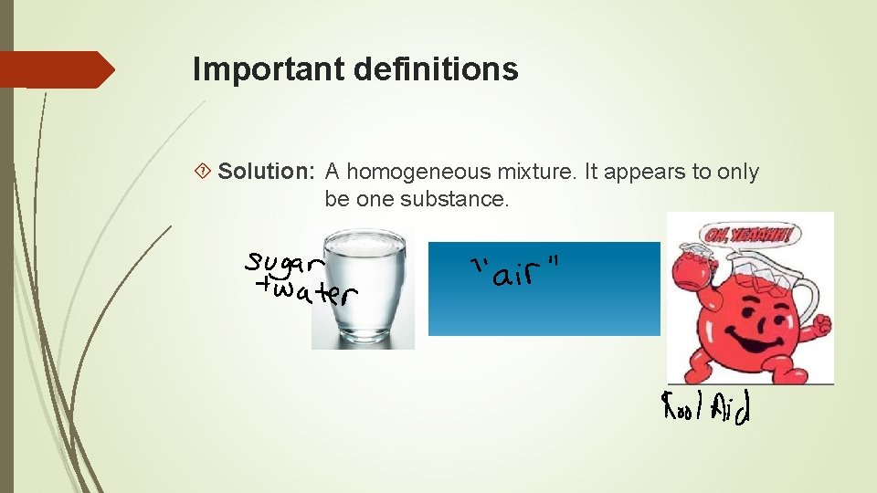 Important definitions Solution: A homogeneous mixture. It appears to only be one substance. 