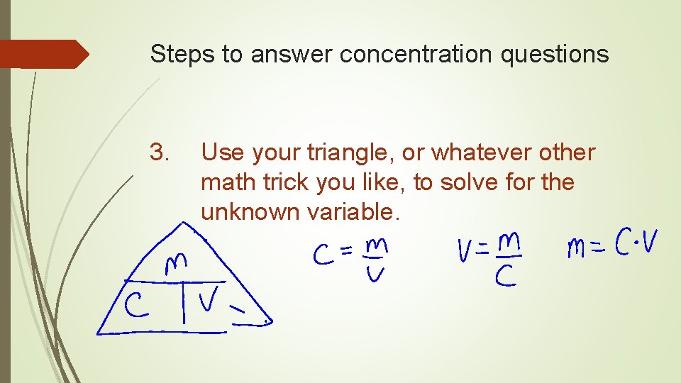 Steps to answer concentration questions 3. Use your triangle, or whatever other math trick