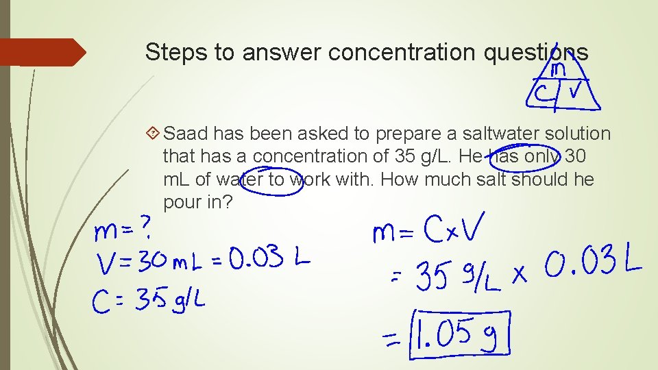Steps to answer concentration questions Saad has been asked to prepare a saltwater solution