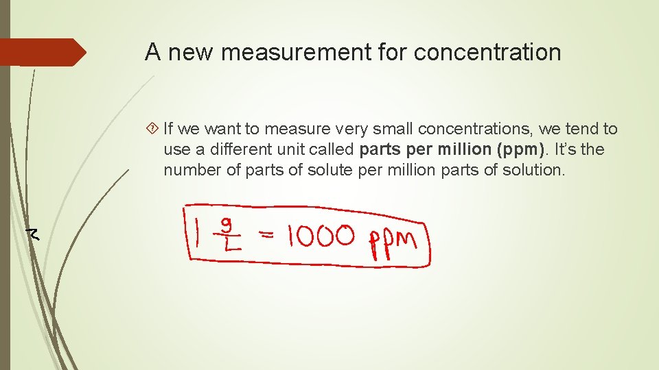 A new measurement for concentration If we want to measure very small concentrations, we