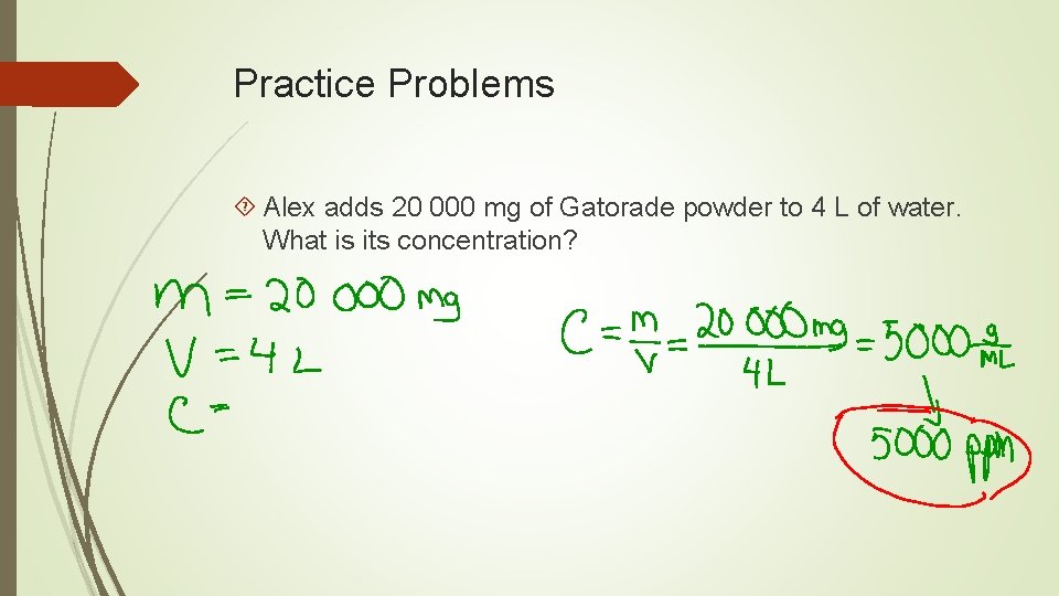 Practice Problems Alex adds 20 000 mg of Gatorade powder to 4 L of