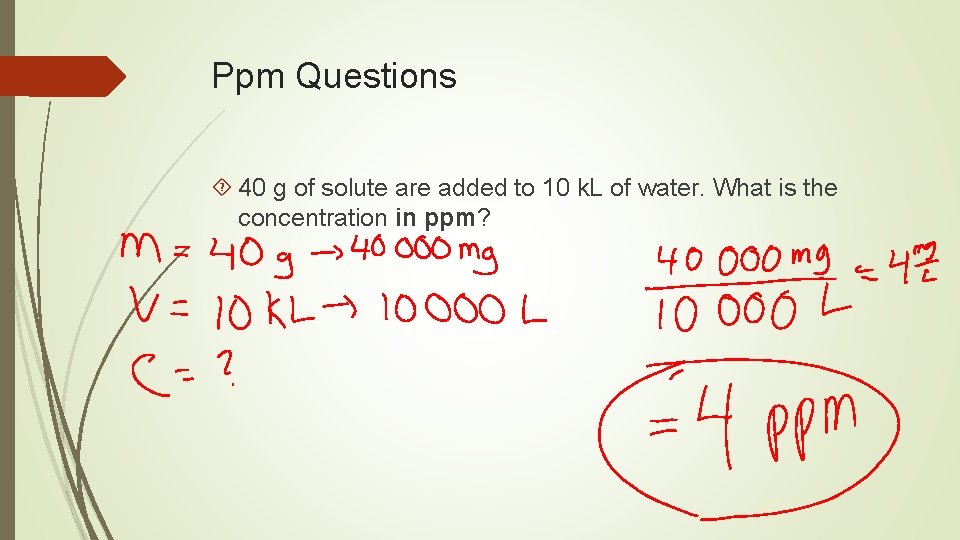 Ppm Questions 40 g of solute are added to 10 k. L of water.