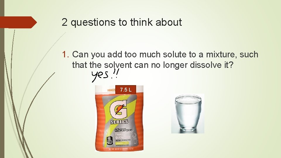 2 questions to think about 1. Can you add too much solute to a