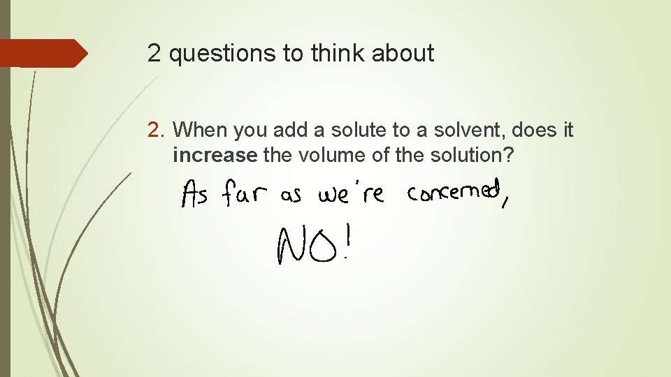 2 questions to think about 2. When you add a solute to a solvent,