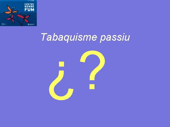 Tabaquisme passiu ¿? 