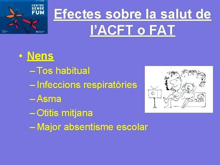 Efectes sobre la salut de l’ACFT o FAT • Nens – Tos habitual –