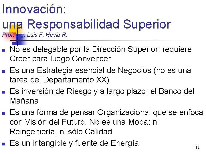 Innovación: una Responsabilidad Superior Prof. Ing. Luis F. Hevia R. n n n No