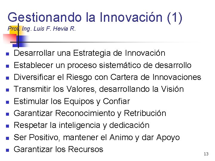Gestionando la Innovación (1) Prof. Ing. Luis F. Hevia R. n n n n