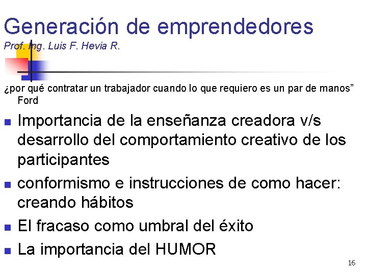 Generación de emprendedores Prof. Ing. Luis F. Hevia R. ¿por qué contratar un trabajador