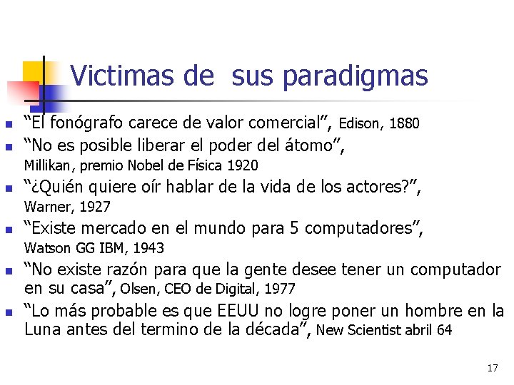 Victimas de sus paradigmas n n “El fonógrafo carece de valor comercial”, Edison, 1880