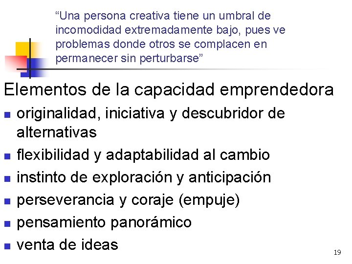 “Una persona creativa tiene un umbral de incomodidad extremadamente bajo, pues ve problemas donde