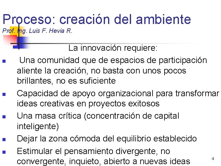 Proceso: creación del ambiente Prof. Ing. Luis F. Hevia R. n n n La