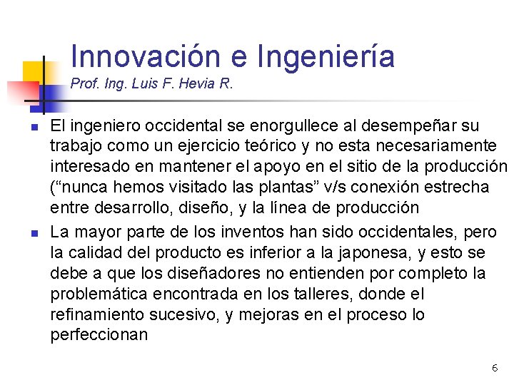 Innovación e Ingeniería Prof. Ing. Luis F. Hevia R. n n El ingeniero occidental