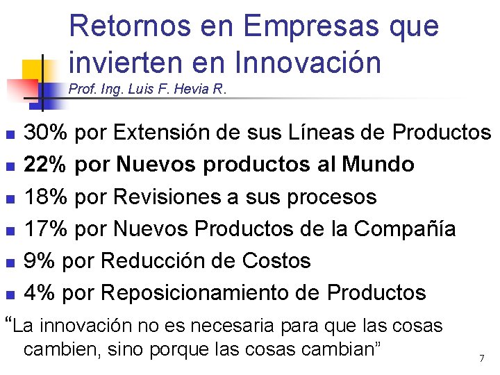 Retornos en Empresas que invierten en Innovación Prof. Ing. Luis F. Hevia R. n