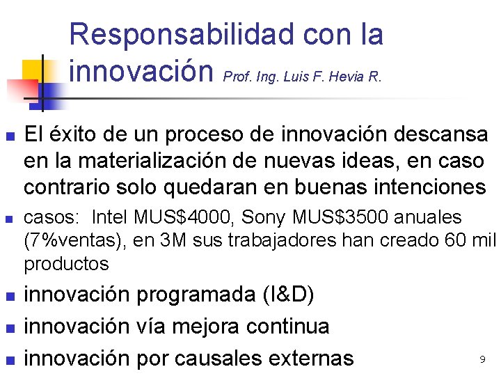 Responsabilidad con la innovación Prof. Ing. Luis F. Hevia R. n n n El
