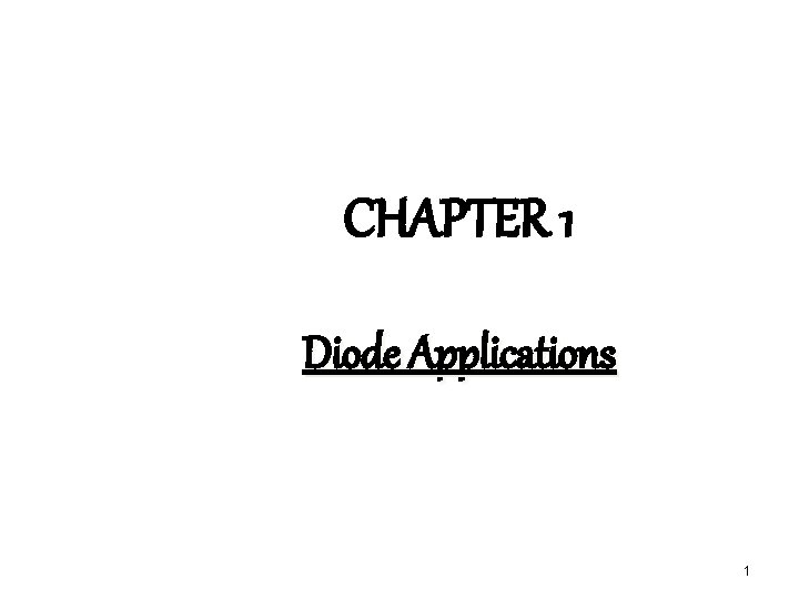 CHAPTER 1 Diode Applications 1 