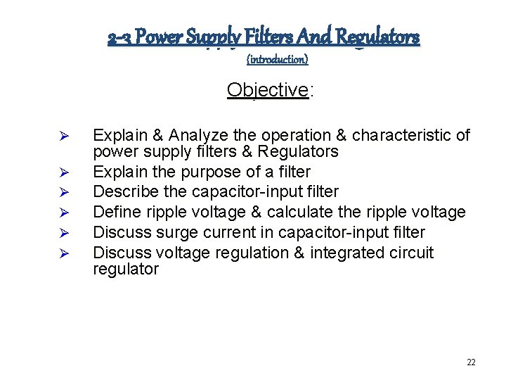 2 -3 Power Supply Filters And Regulators (introduction) Objective: Ø Ø Ø Explain &