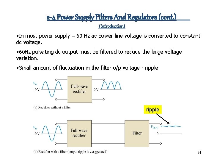 2 -4 Power Supply Filters And Regulators (cont. ) (introduction) • In most power