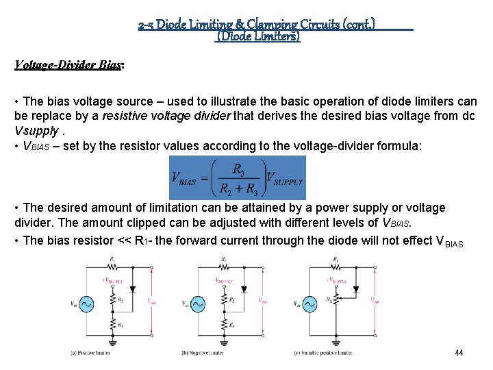 2 -5 Diode Limiting & Clamping Circuits (cont. ) (Diode Limiters) Voltage-Divider Bias: •