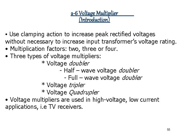 2 -6 Voltage Multiplier (Introduction) • Use clamping action to increase peak rectified voltages