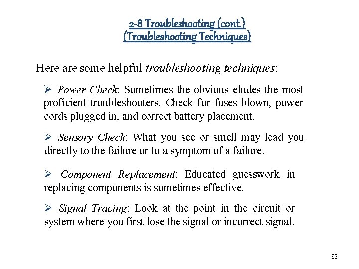 2 -8 Troubleshooting (cont. ) (Troubleshooting Techniques) Here are some helpful troubleshooting techniques: Ø