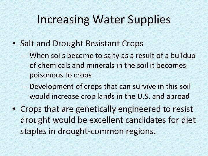 Increasing Water Supplies • Salt and Drought Resistant Crops – When soils become to