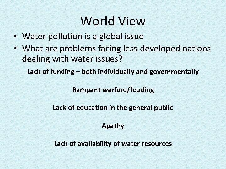 World View • Water pollution is a global issue • What are problems facing