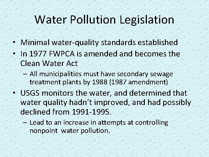 Water Pollution Legislation • Minimal water-quality standards established • In 1977 FWPCA is amended