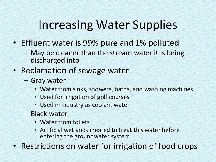 Increasing Water Supplies • Effluent water is 99% pure and 1% polluted – May