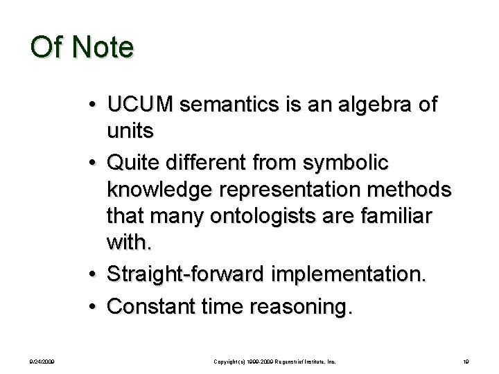 Of Note • UCUM semantics is an algebra of units • Quite different from