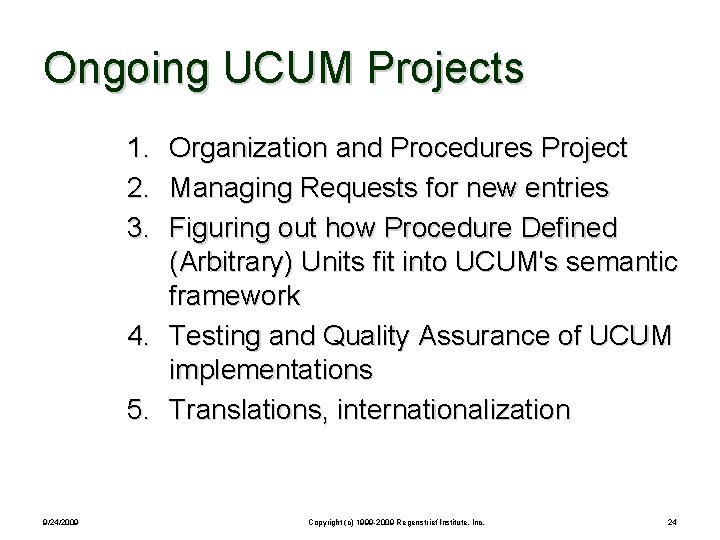 Ongoing UCUM Projects 1. Organization and Procedures Project 2. Managing Requests for new entries