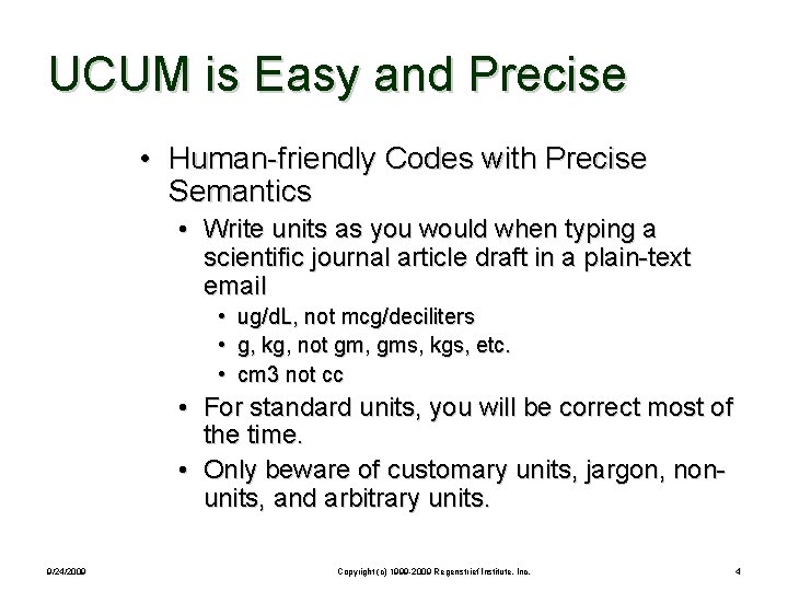 UCUM is Easy and Precise • Human-friendly Codes with Precise Semantics • Write units