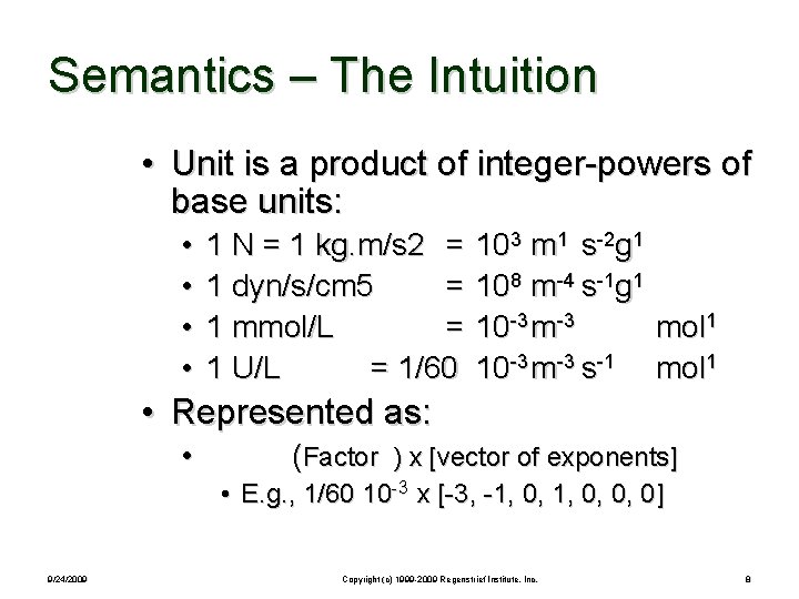 Semantics – The Intuition • Unit is a product of integer-powers of base units: