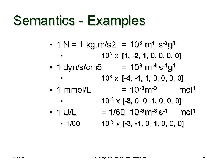 Semantics - Examples • 1 N = 1 kg. m/s 2 = 103 m