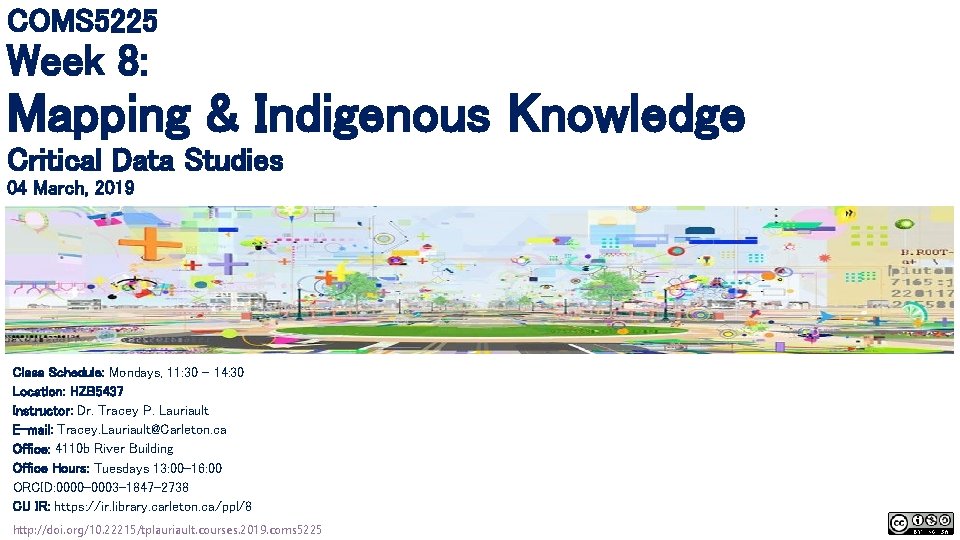 COMS 5225 Week 8: Mapping & Indigenous Knowledge Critical Data Studies 04 March, 2019