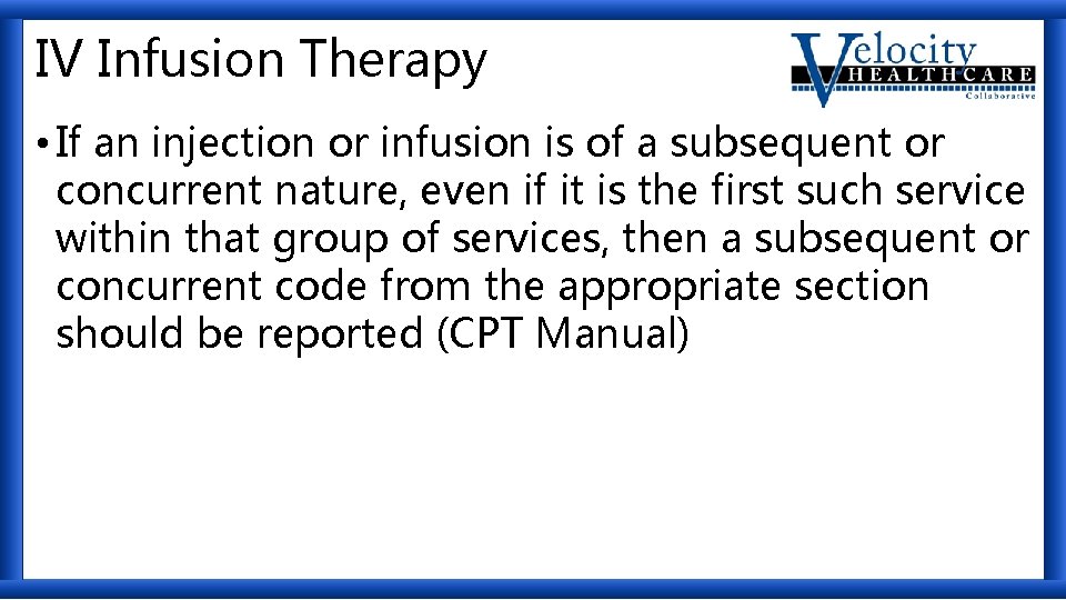 IV Infusion Therapy • If an injection or infusion is of a subsequent or