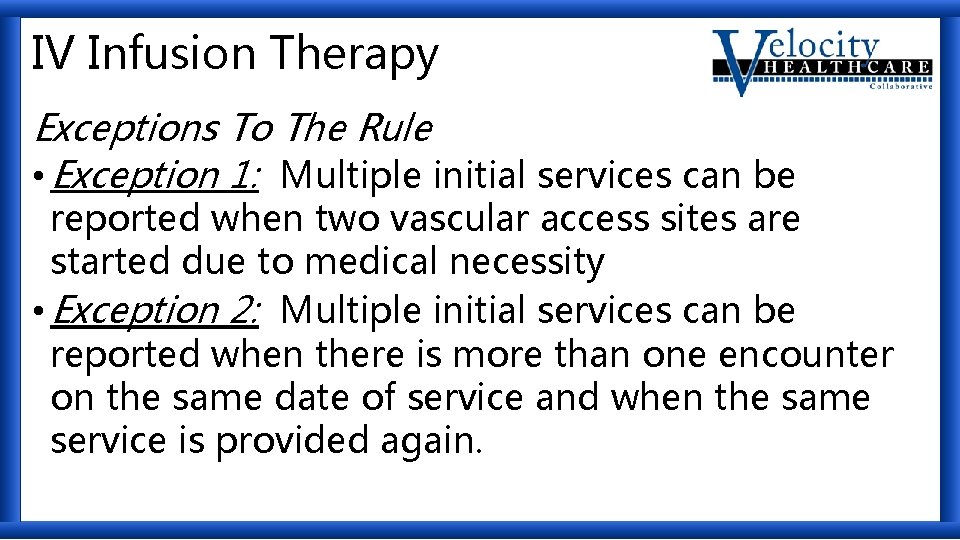 IV Infusion Therapy Exceptions To The Rule • Exception 1: Multiple initial services can