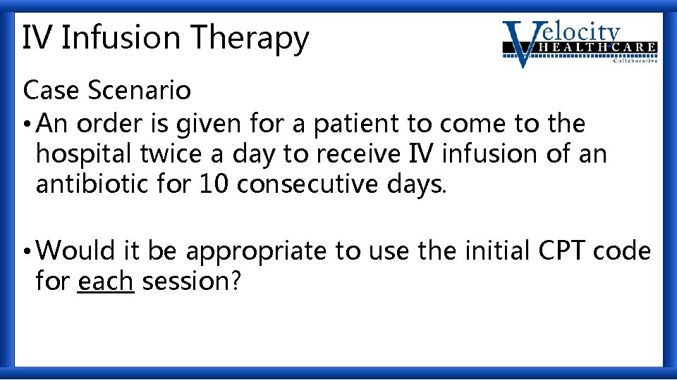 IV Infusion Therapy Case Scenario • An order is given for a patient to