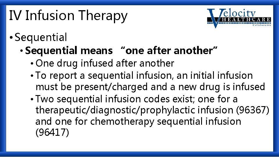 IV Infusion Therapy • Sequential means “one after another” • One drug infused after