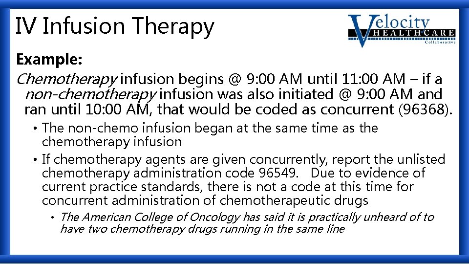 IV Infusion Therapy Example: Chemotherapy infusion begins @ 9: 00 AM until 11: 00