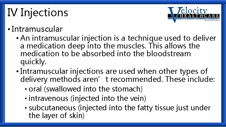 IV Injections • Intramuscular • An intramuscular injection is a technique used to deliver