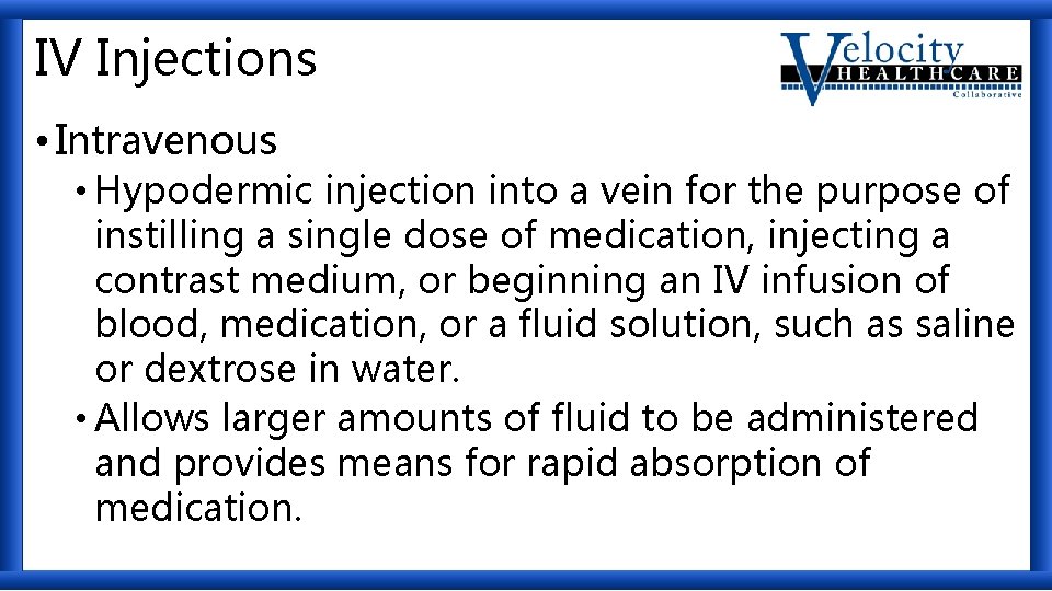 IV Injections • Intravenous • Hypodermic injection into a vein for the purpose of