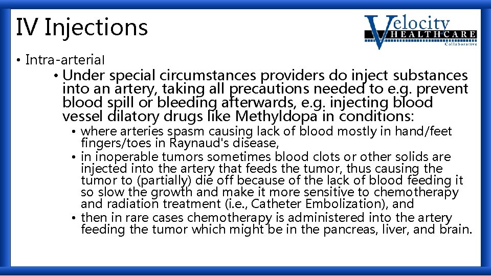 IV Injections • Intra-arterial • Under special circumstances providers do inject substances into an