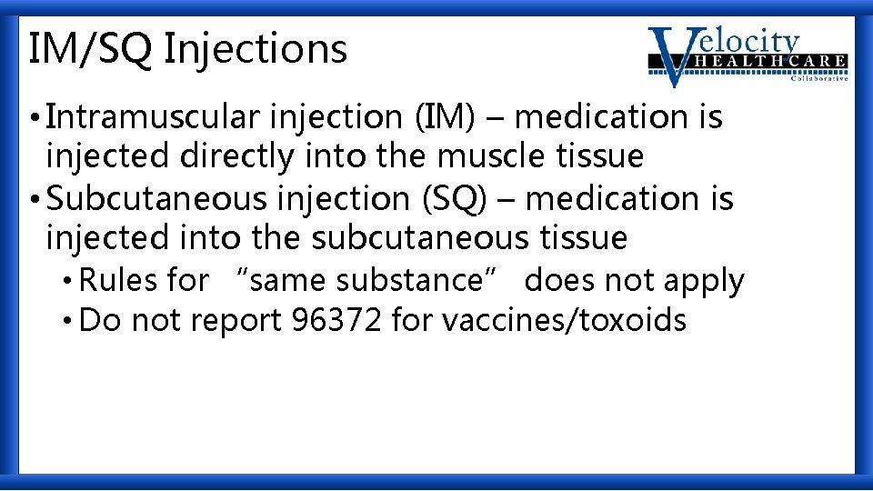 IM/SQ Injections • Intramuscular injection (IM) – medication is injected directly into the muscle