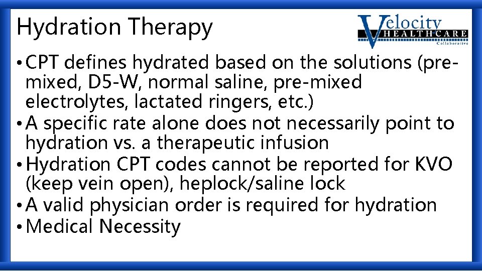 Hydration Therapy • CPT defines hydrated based on the solutions (premixed, D 5 -W,