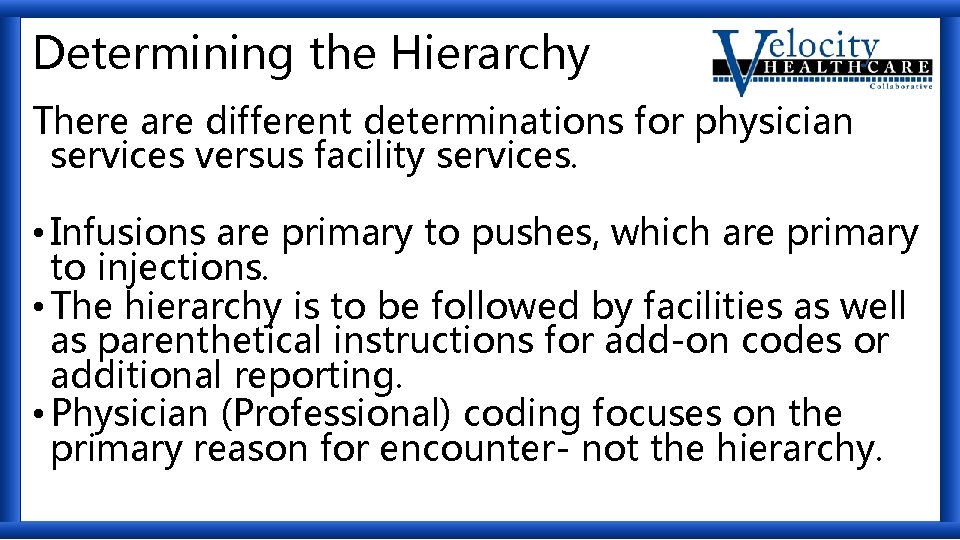 Determining the Hierarchy There are different determinations for physician services versus facility services. •