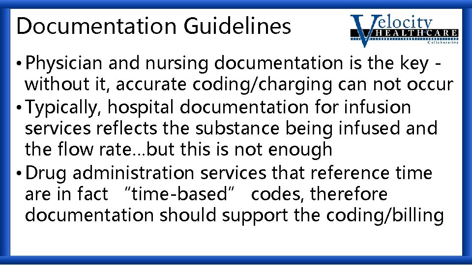 Documentation Guidelines • Physician and nursing documentation is the key - without it, accurate