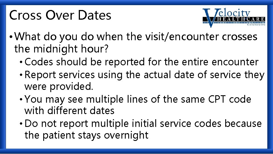 Cross Over Dates • What do you do when the visit/encounter crosses the midnight