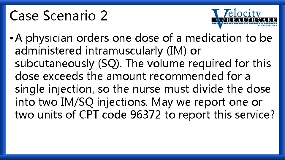 Case Scenario 2 • A physician orders one dose of a medication to be